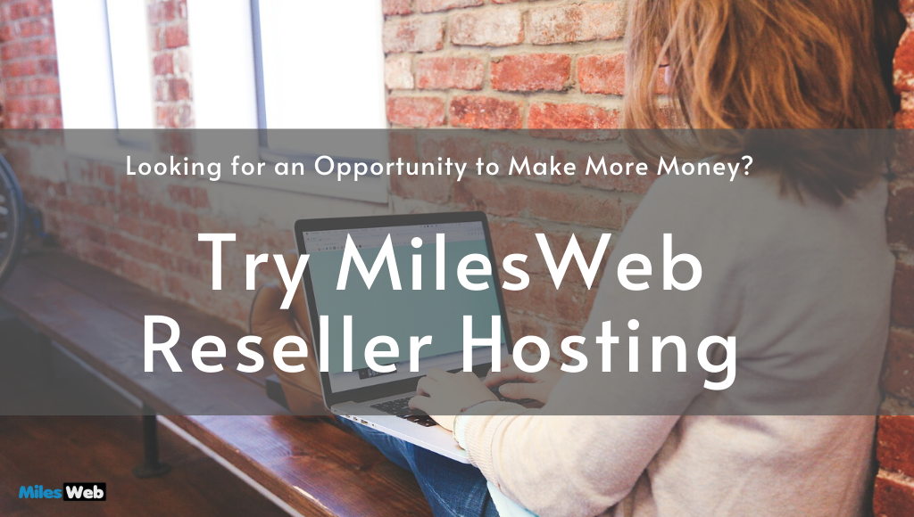 Looking-for-an-Opportunity-to-Make-More-Money-Try-MilesWeb-Reseller-Hosting